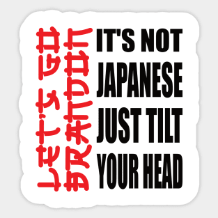 Let's Go Brandon It Isn't Japanese Just Tilt Your Head Sticker